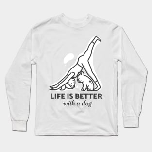 Life is better with a dog Long Sleeve T-Shirt